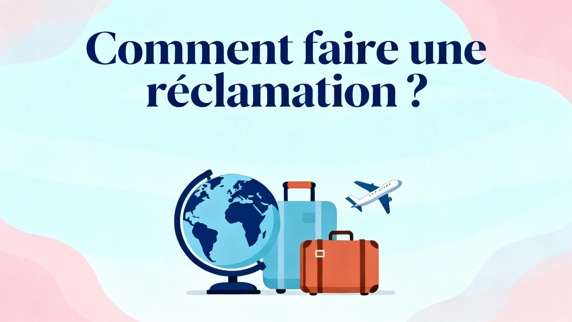 Comment faire une réclamation ?